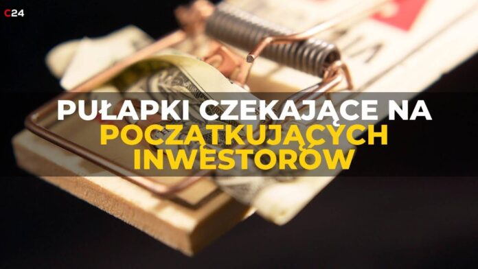 Pułapki czekające na początkujących inwestorów