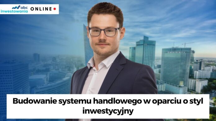 budowanie systemu handlowego w oparciu o styl inwestycyjny budowanie systemu handlowego w oparciu o styl inwestycyjny
