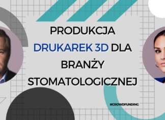 Jak wydrukować milion euro? – czyli crowdfunding w branży druku 3D Produkcja drukarek 3D dla branży stomatologicznej